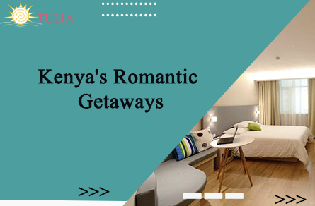 Kenya's Romantic Getaways