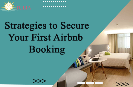 Strategies to Secure Your First Airbnb Booking
