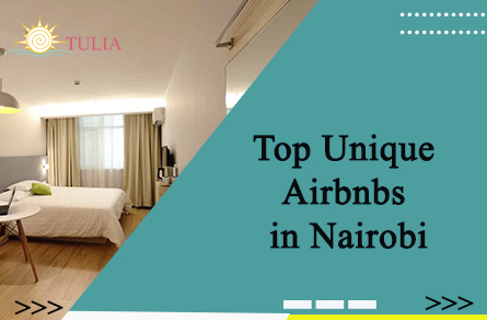 Top Unique Airbnbs in Nairobi