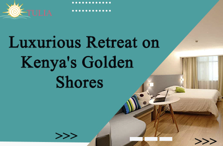 Luxurious Retreat on Kenya's Golden Shores
