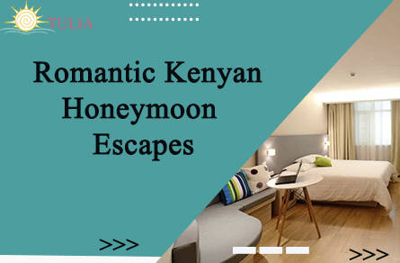 Romantic Kenyan Honeymoon Escapes