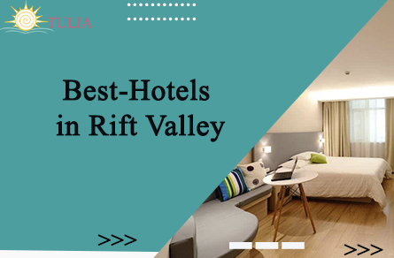 Best Hotels in the Rift Valley