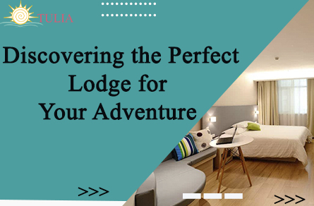 Discovering the Perfect Lodge for Your Adventure