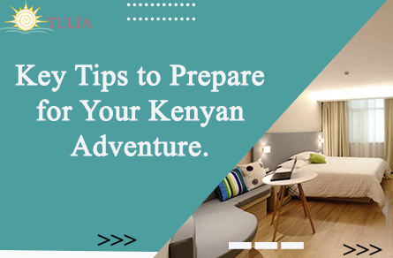 Key Tips to Prepare for Your Kenyan Adventure