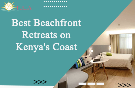 Best Beachfront Retreats on Kenya's Coast