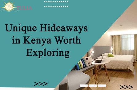 Unique Hideaways in Kenya Worth Exploring